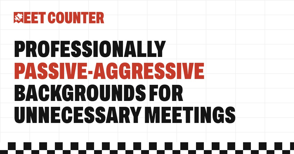 Put how much your meeting costs as your background